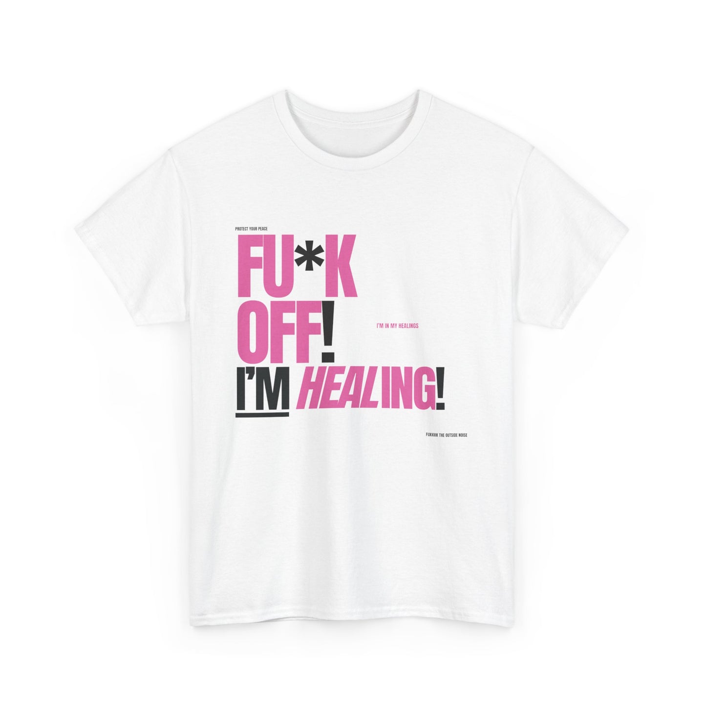 FU*K OFF! I'M Healing TEE!