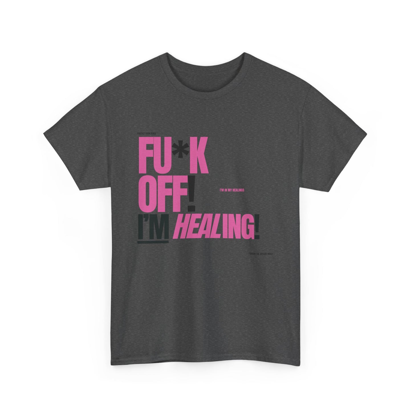 FU*K OFF! I'M Healing TEE!