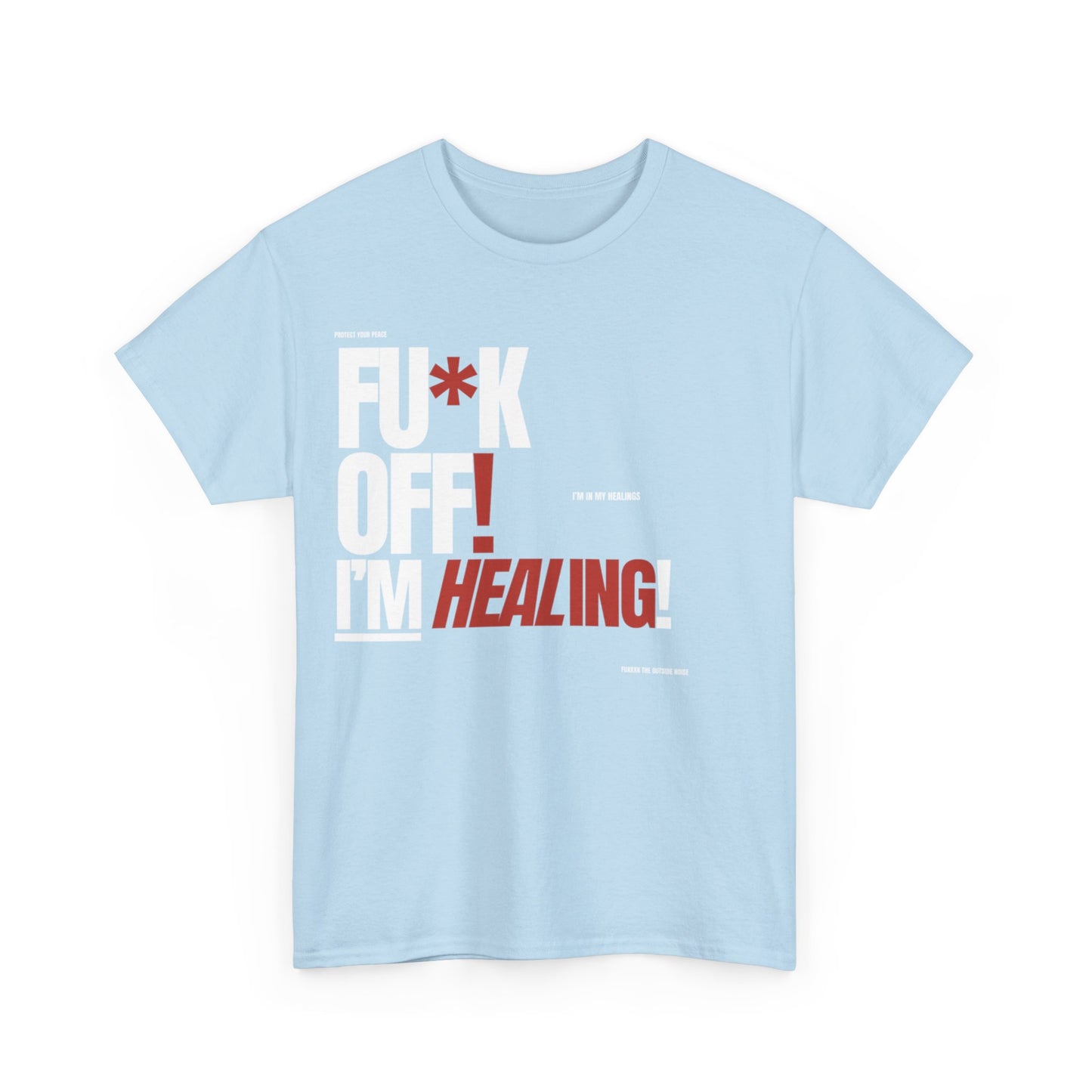 FU*K OFF! THE ORIGINAL TEE  W/ Healing Quote