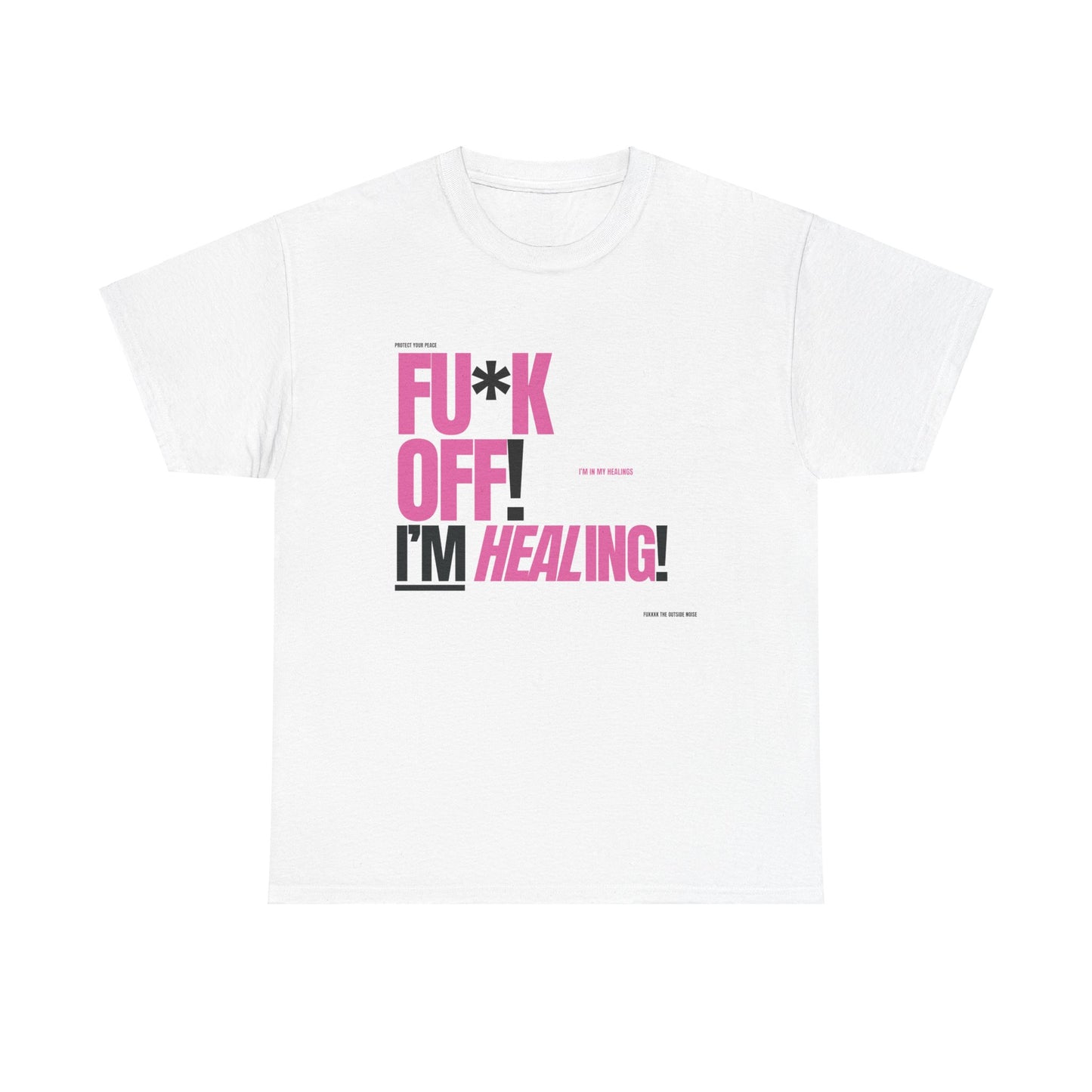 FU*K OFF! I'M Healing TEE!