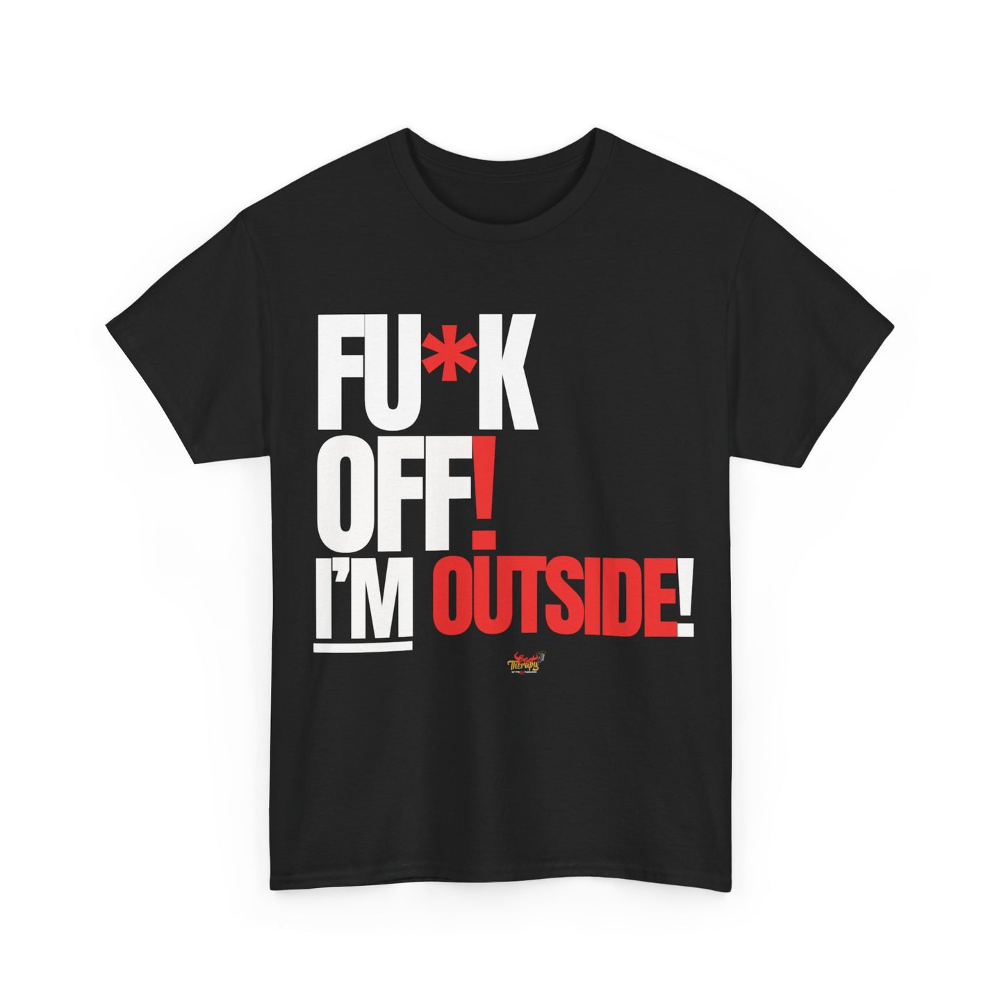 FU*K OFF! I'M OUTSIDE