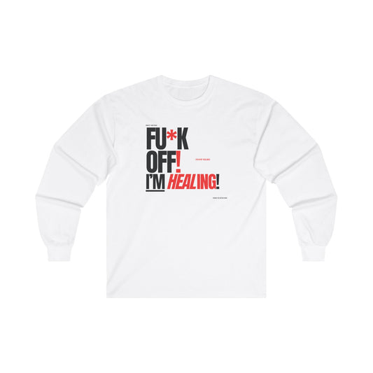 FU*K OFF! I'M HEALING Long Sleeve