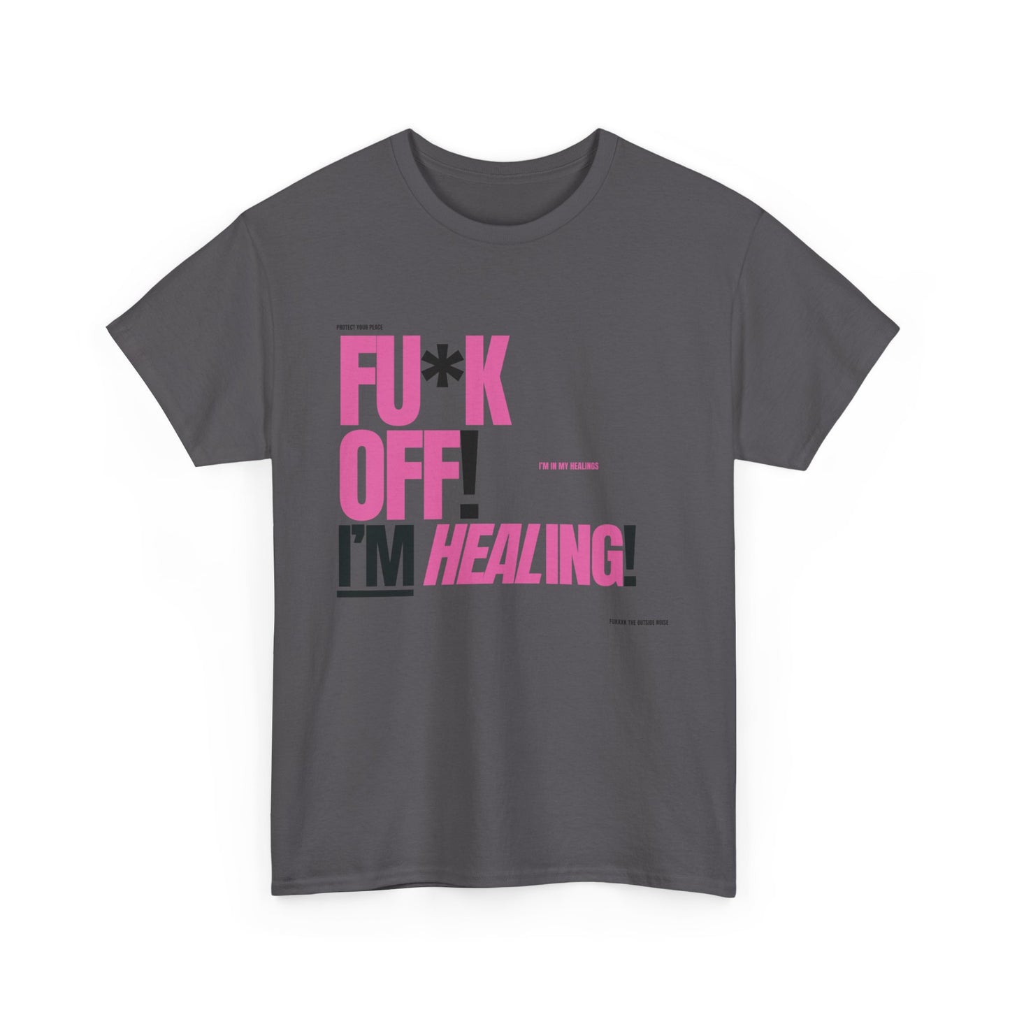 FU*K OFF! I'M Healing TEE!